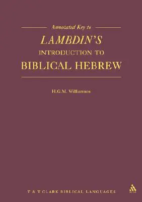 Kommentierter Schlüssel zu Lambdins Einführung in das biblische Hebräisch - Annotated Key to Lambdin's Introduction to Biblical Hebrew