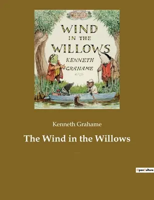 Der Wind in den Weiden: Ein Kinderbuch des britischen Schriftstellers Kenneth Grahame, in dem es um vier anthropomorphisierte Tiere geht - The Wind in the Willows: A children's book by the British novelist Kenneth Grahame, focusing on four anthropomorphised animals