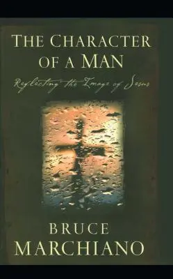 Der Charakter eines Mannes: Das Bild von Jesus widerspiegeln - The Character of a Man: Reflecting the Image of Jesus