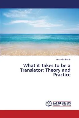 Was es braucht, um ein Übersetzer zu sein: Theorie und Praxis - What it Takes to be a Translator: Theory and Practice