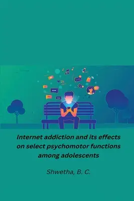 Internetabhängigkeit und ihre Auswirkungen auf ausgewählte psychomotorische Funktionen bei Jugendlichen - Internet addiction and its effects on select psychomotor functions among adolescents