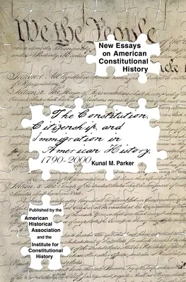 Die Verfassung, Staatsbürgerschaft und Einwanderung in der amerikanischen Geschichte, 1790 bis 2000 - The Constitution, Citizenship, and Immigration in American History, 1790 to 2000