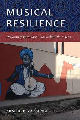 Musikalische Resilienz: Mäzenatentum in der indischen Wüste Thar - Musical Resilience: Performing Patronage in the Indian Thar Desert