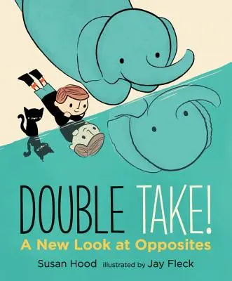 Double Take! Ein neuer Blick auf Gegensätze - Double Take! a New Look at Opposites