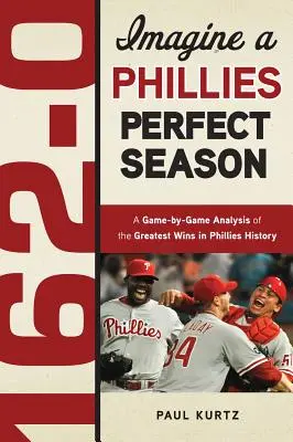 162-0: Eine perfekte Saison der Phillies - 162-0: A Phillies Perfect Season