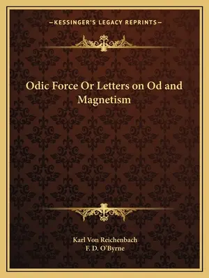 Odische Kraft oder Briefe über Od und Magnetismus - Odic Force or Letters on Od and Magnetism
