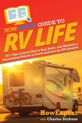 HowExpert Guide to RV Life: 101+ Tipps, um zu lernen, wie man ein Wohnmobil kauft, fährt und pflegt, um zu reisen und den Wohnmobil-Lebensstil zu leben - HowExpert Guide to RV Life: 101+ Tips to Learn How to Buy, Drive, and Maintain a Recreational Vehicle to Travel and Live the RV Lifestyle