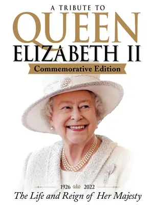 Eine Hommage an Königin Elizabeth II, Gedenkausgabe: 1926-2022 das Leben und die Herrschaft Ihrer Majestät - A Tribute to Queen Elizabeth II, Commemorative Edition: 1926-2022 the Life and Reign of Her Majesty