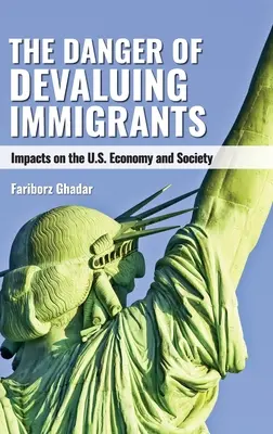 Die Gefahr der Abwertung von Immigranten: Auswirkungen auf Wirtschaft und Gesellschaft in den USA - The Danger of Devaluing Immigrants: Impacts on the U.S. Economy and Society