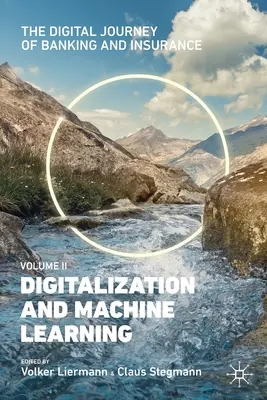 Die digitale Reise des Bank- und Versicherungswesens, Band II: Digitalisierung und maschinelles Lernen - The Digital Journey of Banking and Insurance, Volume II: Digitalization and Machine Learning