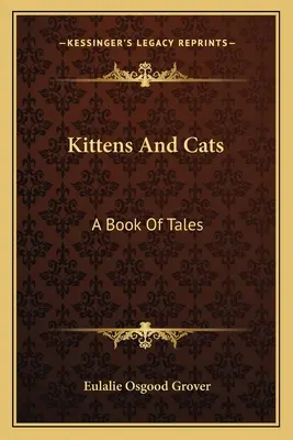 Kätzchen und Katzen: Ein Buch der Geschichten - Kittens and Cats: A Book of Tales