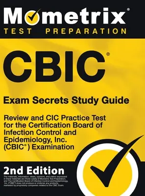 CBIC Exam Secrets Study Guide - Review und CIC Practice Test für die CBIC-Prüfung (Certification Board of Infection Control and Epidemiology, Inc.) - CBIC Exam Secrets Study Guide - Review and CIC Practice Test for the Certification Board of Infection Control and Epidemiology, Inc. (CBIC) Examinatio