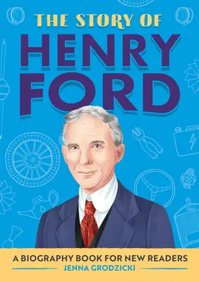 Die Geschichte von Henry Ford: Ein Biografiebuch für neue Leser - The Story of Henry Ford: A Biography Book for New Readers