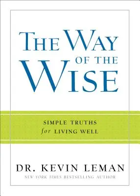 Der Weg der Weisen: Einfache Wahrheiten für ein gutes Leben - The Way of the Wise: Simple Truths for Living Well