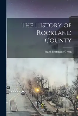 Die Geschichte von Rockland County - The History of Rockland County