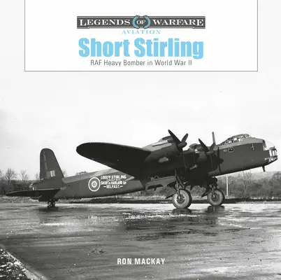 Kurze Stirling: Schwerer Bomber der RAF im Zweiten Weltkrieg - Short Stirling: RAF Heavy Bomber in World War II