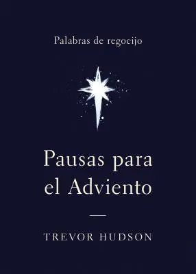 Pausas para el Adviento: Gebete der Besinnung - Pausas para el Adviento: Palabras de regocijo