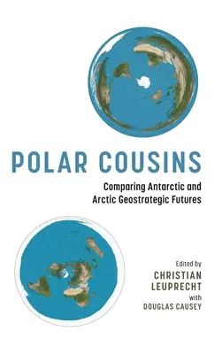 Polare Vettern: Die geostrategische Zukunft der Antarktis und der Arktis im Vergleich - Polar Cousins: Comparing Antarctic and Arctic Geostrategic Futures