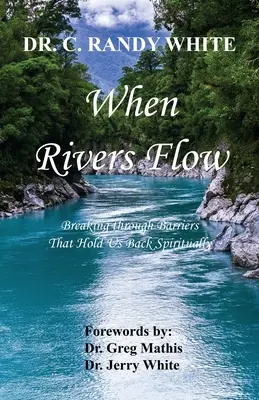 Wenn Flüsse fließen - Durchbrechen von Barrieren, die uns geistlich zurückhalten - When Rivers Flow - Breaking through Barriers That Hold Us Back Spiritually