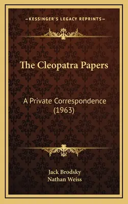 Die Kleopatra-Papiere: Eine private Korrespondenz (1963) - The Cleopatra Papers: A Private Correspondence (1963)