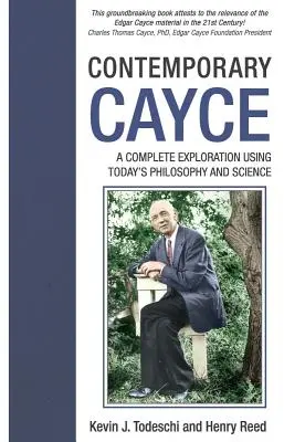 Zeitgenössischer Cayce: Eine vollständige Erforschung mit Hilfe der heutigen Philosophie und Wissenschaft - Contemporary Cayce: A Complete Exploration Using Today's Philosophy and Science