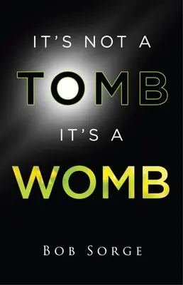 Es ist kein Grab, es ist eine Gebärmutter - It's Not a Tomb It's a Womb