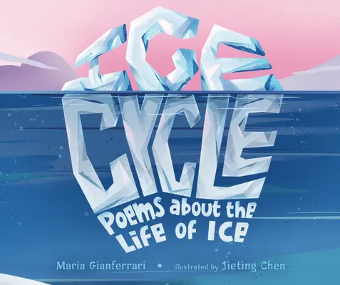 Der Zyklus des Eises: Gedichte über das Leben des Eises - Ice Cycle: Poems about the Life of Ice