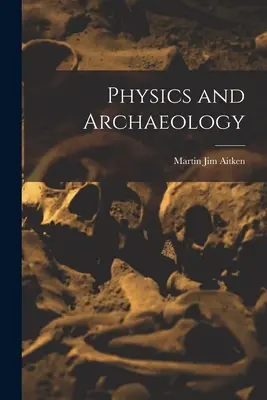 Physik und Archäologie - Physics and Archaeology