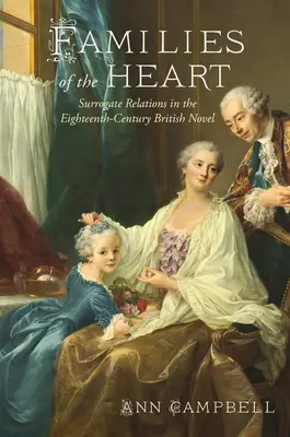 Familien des Herzens: Surrogatbeziehungen im britischen Roman des achtzehnten Jahrhunderts - Families of the Heart: Surrogate Relations in the Eighteenth-Century British Novel