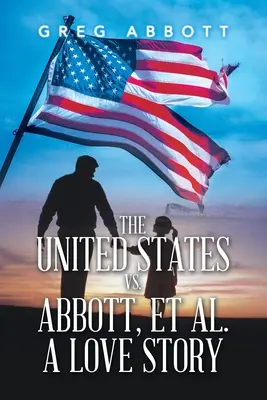 Die Vereinigten Staaten gegen Abbott und andere - eine Liebesgeschichte - The United States Vs. Abbott, Et Al. a Love Story