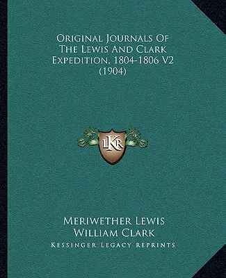 Original-Tagebücher der Lewis-und-Clark-Expedition, 1804-1806 V2 (1904) - Original Journals Of The Lewis And Clark Expedition, 1804-1806 V2 (1904)