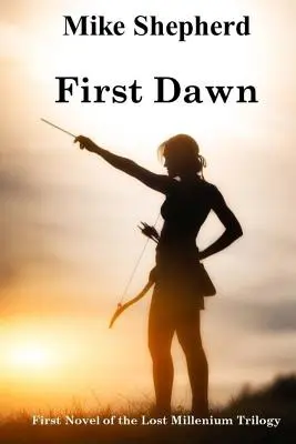 First Dawn: Erster Roman der Lost Millenium Trilogie - First Dawn: First Novel of the Lost Millenium Trilogy