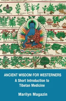 Alte Weisheit für Westler: Eine kurze Einführung in die tibetische Medizin - Ancient Wisdom for Westerners: A Short Introduction to Tibetan Medicine