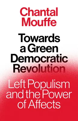 Auf dem Weg zu einer grünen demokratischen Revolution: Linker Populismus und die Macht der Affekte - Towards a Green Democratic Revolution: Left Populism and the Power of Affects