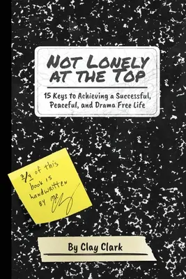 Nicht einsam an der Spitze: 15 Schlüssel zu einem erfolgreichen, friedlichen und dramafreien Leben - Not Lonely at the Top: 15 Keys to Achieving a Successful, Peaceful, and Drama Free Life