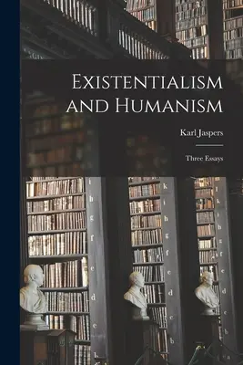 Existentialismus und Humanismus: Drei Essays - Existentialism and Humanism: Three Essays