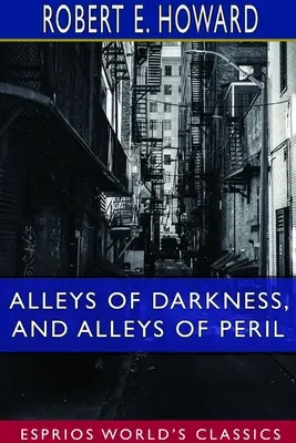 Alleen der Finsternis und Alleen der Gefahr (Esprios-Klassiker) - Alleys of Darkness, and Alleys of Peril (Esprios Classics)