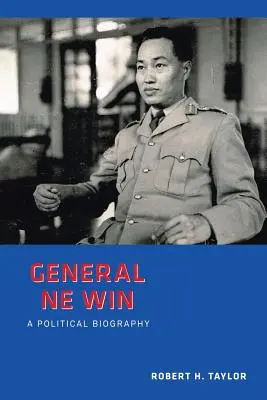 General Ne Win: Eine politische Biographie - General Ne Win: A Political Biography