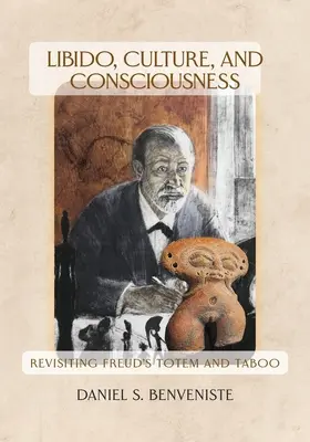 Libido, Kultur und Bewußtsein: Freuds Totem und Tabu neu beleuchten - Libido, Culture, and Consciousness: Revisiting Freud's Totem and Taboo