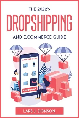 Der Leitfaden für Dropshipping und E-Commerce von 2022 - The 2022's Dropshipping and E.commerce Guide