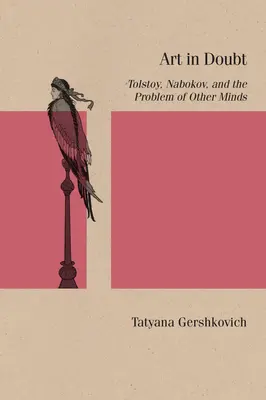 Kunst im Zweifelsfall: Tolstoi, Nabokov und das Problem der anderen Geister - Art in Doubt: Tolstoy, Nabokov, and the Problem of Other Minds