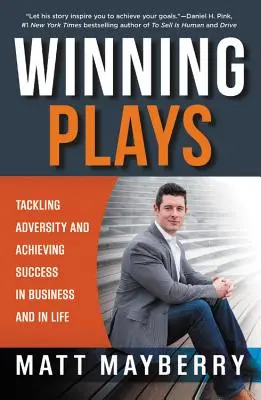 Gewinnende Spiele: Widrigkeiten bewältigen und Erfolg im Geschäft und im Leben haben - Winning Plays: Tackling Adversity and Achieving Success in Business and in Life