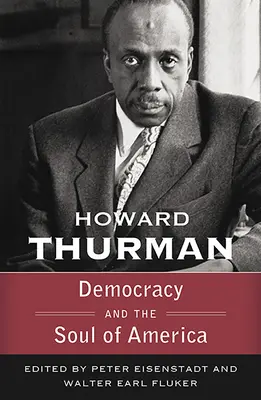 Demokratie und die Seele Amerikas (Der Weg mit Gott: Die Predigtreihe von Howard Thurman) - Democracy and the Soul of America (Walking with God: The Sermons Series of Howard Thurman)