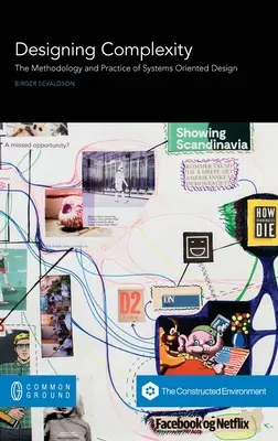 Komplexität entwerfen: Methodik und Praxis des systemorientierten Entwurfs - Designing Complexity: The Methodology and Practice of Systems Oriented Design