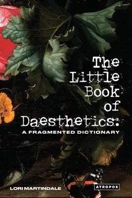 Das kleine Buch der Daesthetik: Ein fragmentiertes Wörterbuch - The Little Book of Daesthetics: A Fragmented Dictionary