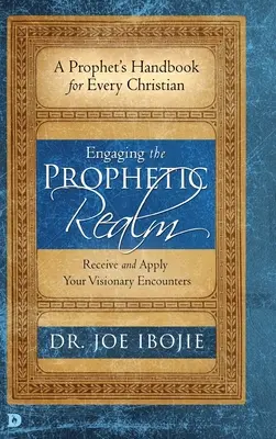 Das prophetische Reich ansprechen: Empfangen und Anwenden Ihrer visionären Begegnungen - Engaging the Prophetic Realm: Receive and Apply Your Visionary Encounters