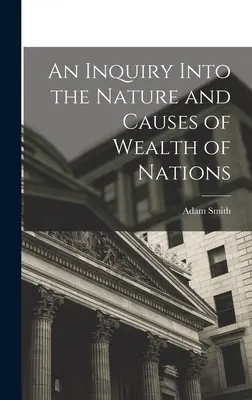 Eine Untersuchung über das Wesen und die Ursachen des Reichtums der Nationen - An Inquiry Into the Nature and Causes of Wealth of Nations