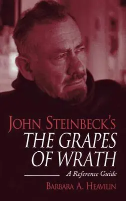 John Steinbecks Die Früchte des Zorns: Ein Referenzhandbuch - John Steinbeck's the Grapes of Wrath: A Reference Guide