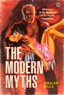 Die modernen Mythen: Abenteuer in der Maschinerie der populären Vorstellungskraft - The Modern Myths: Adventures in the Machinery of the Popular Imagination