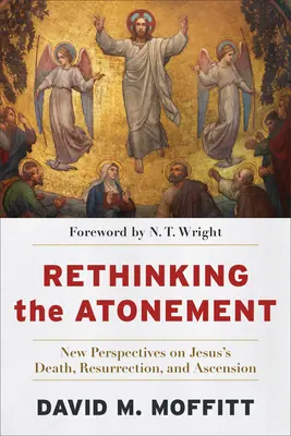 Das Sühnopfer neu denken: Neue Perspektiven auf Jesu Tod, Auferstehung und Himmelfahrt - Rethinking the Atonement: New Perspectives on Jesus's Death, Resurrection, and Ascension